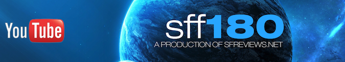 SFF180 — SFReviews.net New YouTube Series
